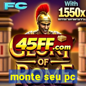 monte seu pc